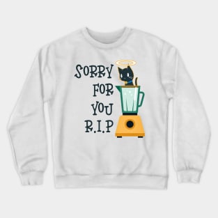 rest in peace blender cat we are sorry Crewneck Sweatshirt